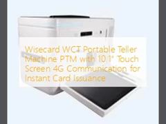 جهاز صراف آلي محمول Wisecard WCT بشاشة لمس 10.1 بوصة واتصال 4G لإصدار البطاقات الفوري